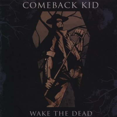 Comeback Kid: "Wake The Dead" – 2005